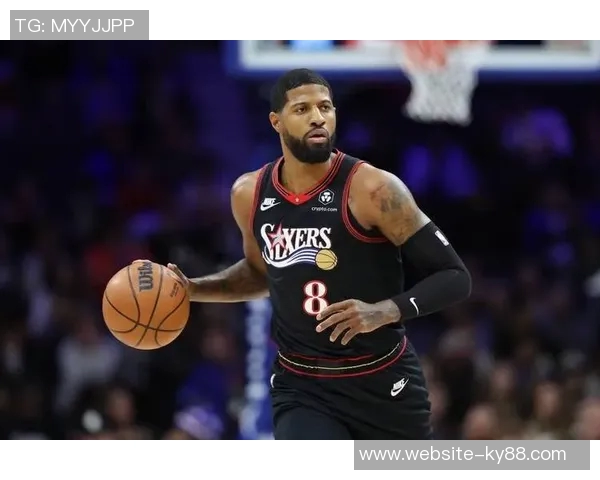 乔治状态回暖连续两场高效表现三分球命中率惊人助球队逐渐走向佳境